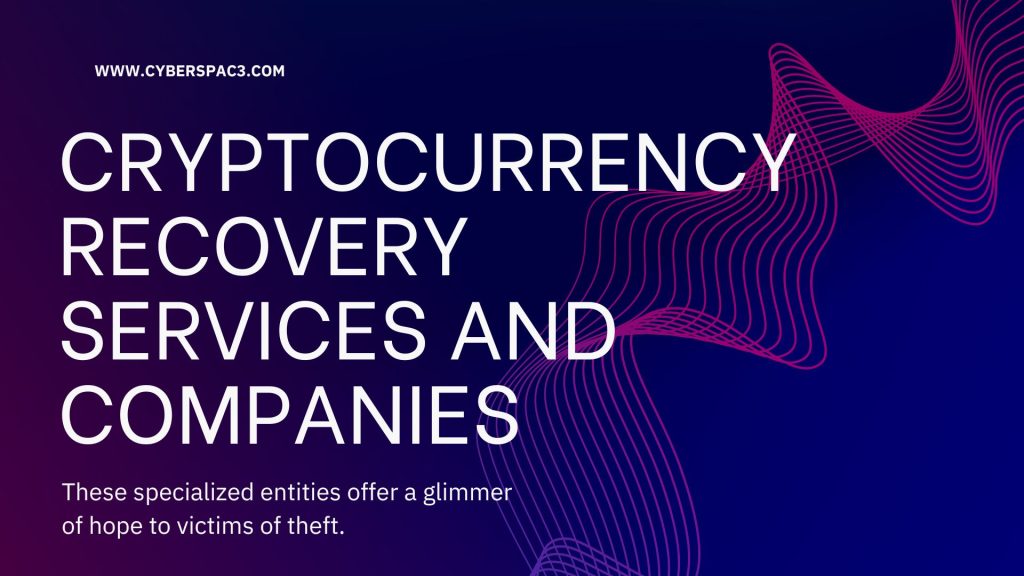 Cryptocurrency Recovery Services and Companies