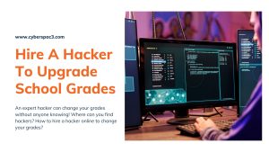 Hire A Hacker To Upgrade School Grades