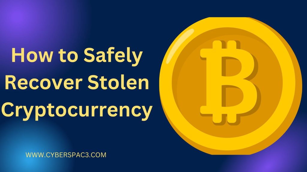 How to Safely Recover Stolen Cryptocurrency