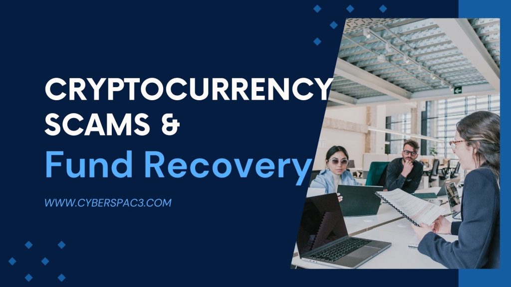 Cryptocurrency Scams and Fund Recovery: A Comprehensive Overview