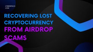 Recovering Lost Cryptocurrency from Airdrop Scams
