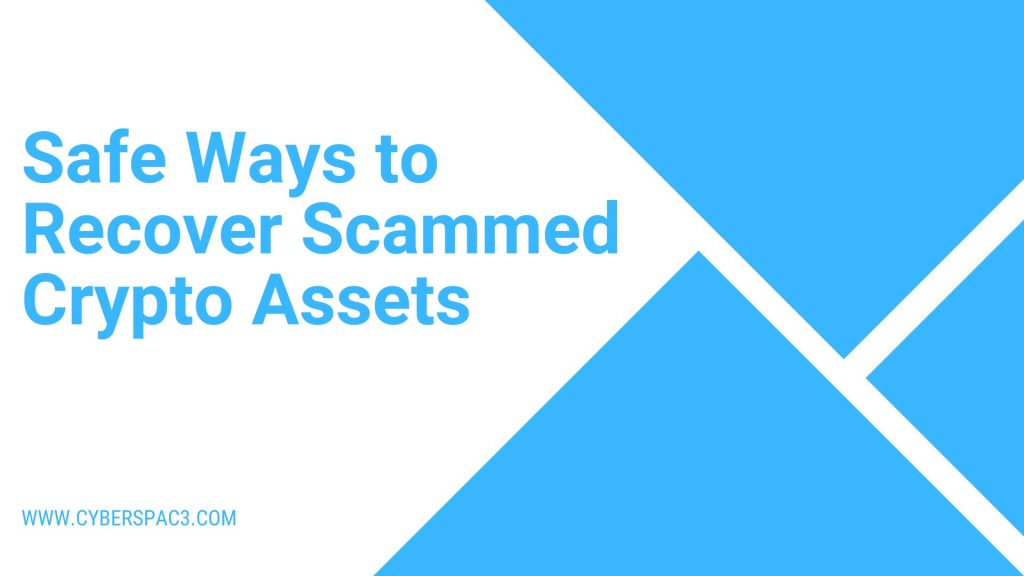 Safe Ways to Recover Scammed Crypto Assets