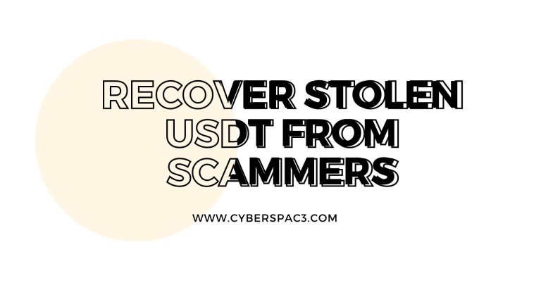 Better Ways to Recover Stolen USDT from Scammers: Trust Cyberspac3