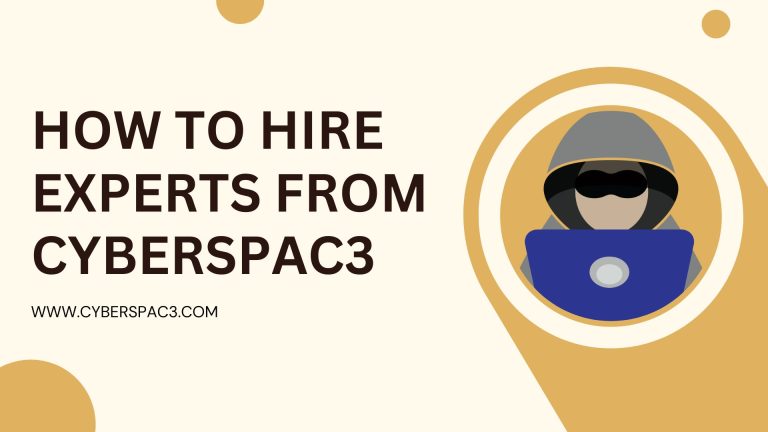 1. How to Hire Experts from Cyberspac3: The Best Recovery Firm