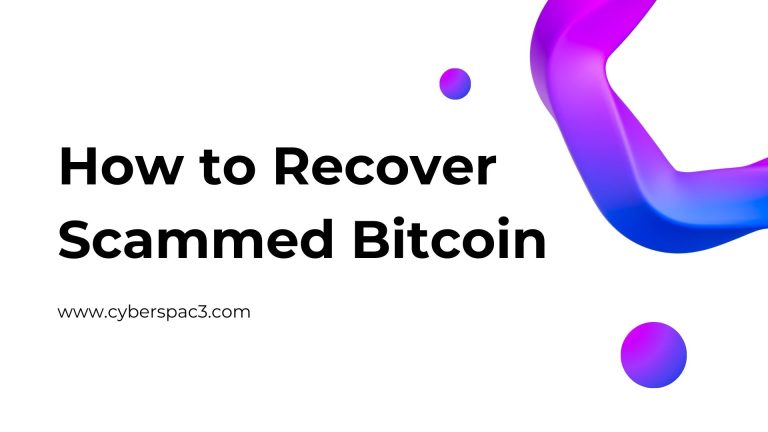 How to Recover Scammed Bitcoin: Trust Cyberspac3 for Reliable Recovery