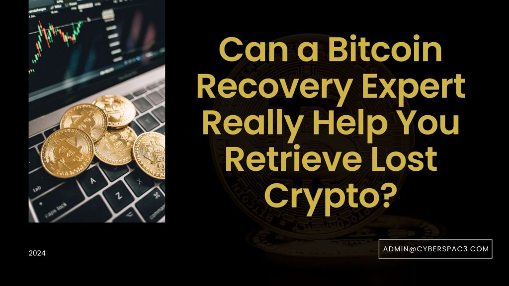 Can a Bitcoin Recovery Expert Really Help You Retrieve Lost Crypto?