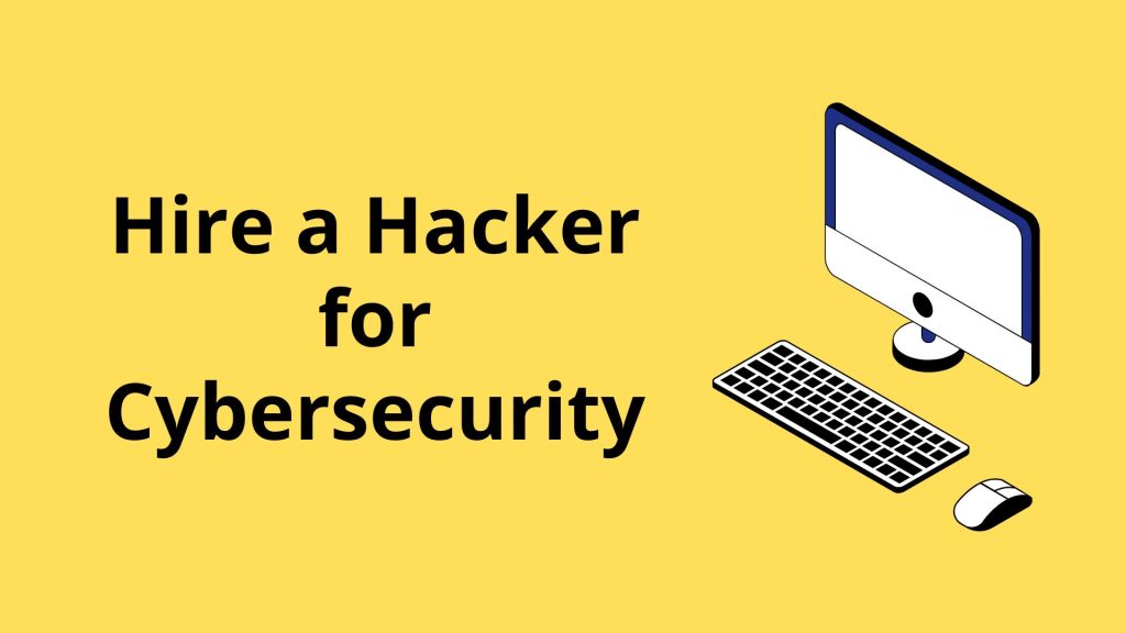 The Pros and Cons to Hire a Hacker for Cybersecurity