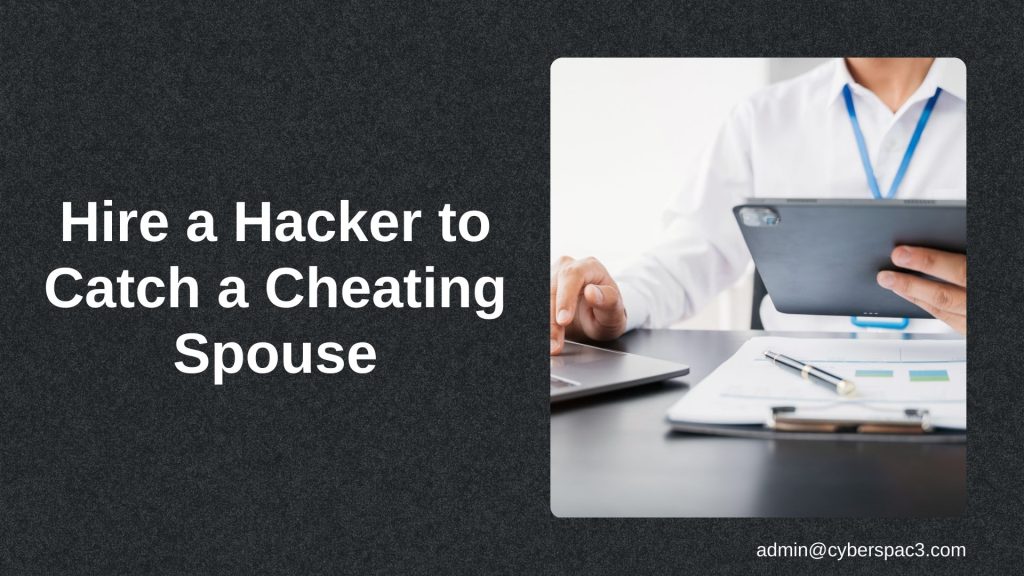 How to Hire a Hacker to Catch a Cheating Spouse