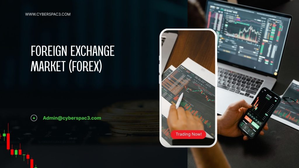 Understanding the Foreign Exchange Market (Forex): How It Works & Why Cyberspac3 Is Your Trusted Forensic Partner