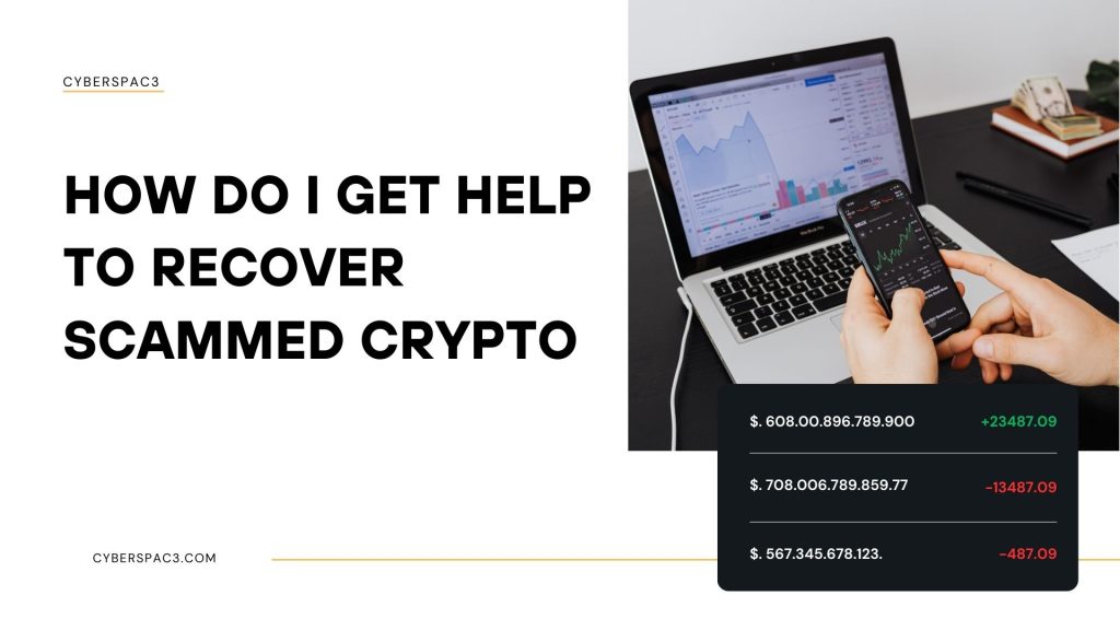 How Do I Get Help to Recover Scammed Crypto?
